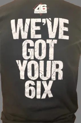 416 Tactical T-Shirt -We've Got Your 6ix